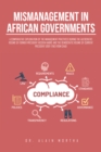 Mismanagement in African Governments : A Comparative Exploration of the Management Practices During the Autocratic Regime of Former President Hissein Habre and the Democratic Regime of Current Preside - eBook