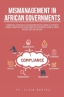 Mismanagement in African Governments : A Comparative Exploration of the Management Practices During the Autocratic Regime of Former President Hissein Habre and the Democratic Regime of Current Preside - Book
