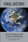 Final History : From Creation to the Present and Beyond - eBook