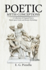 Poetic Myth-Conceptions : A Collection of Original Poetry Based Upon Greek and Roman Mythology - eBook