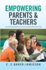 Empowering Parents & Teachers : How Parents and Teachers Can Develop Collaborative Partnerships - eBook