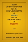 Good Lil' Boys and Girls from the Sunflower State of Kansas and the Show Me State of Missouri : (black Children Speak Series!) - Book