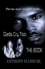 Dads Cry Too : The Book: Put my tears in your bottle... - Book