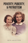 Poverty, Puberty, & Patriotism : A Dayton Girl Grows Up During WWII - Book