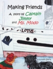 Making Friends : A Story of Captain Jimmy and Ms. Modo - Book
