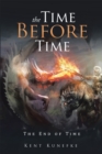 The Time Before Time : The End of Time - eBook