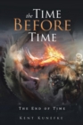 The Time Before Time : The End of Time - Book