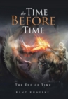 The Time Before Time : The End of Time - Book