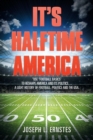 It's Halftime America : "use "football Basics" to Reshape America and Its Politics . . . . a Light History of Football, Politics and the USA - Book