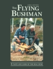 The Flying Bushman : A Taste and Look of the Real Bush - Book