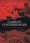 The Corrupt Costermonger : A Seller of More Than Fruit - Book