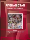 Afghanistan Business Law Handbook Volume 1 Strategic Information and Basic Laws - Book