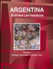 Argentina Business Law Handbook Volume 1 Strategic Information and Basic Laws - Book