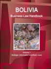 Bolivia Business Law Handbook Volume 1 Strategic Information and Basic Laws - Book