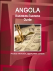 Angola Business Success Guide : Practical Information, Opportunities, Contacts - Book