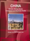China Mineral, Mining Sector Investment and Business Guide Volume I Strategic Information and Basic Laws - Book