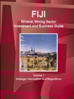 Fiji Mineral, Mining Sector Investment and Business Guide Volume 1 Strategic Information and Regulations - Book