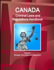 Canada Criminal Laws and Regulations Handbook Volume 1 Strategic Information and Regulations - Book