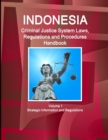 Indonesia Criminal Justice System Laws, Regulations and Procedures Handbook Volume 1 Strategic Information and Regulations - Book