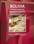 Bolivia Company Laws and Regulations Handbook Volume 1 Strategic Information and Regulations - Book