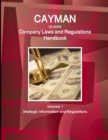 Cayman Islands Company Laws and Regulations Handbook Volume 1 Strategic Information and Regulations - Book