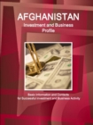 Afghanistan Investment and Business Profile - Basic Information and Contacts for Successful Investment and Business Activity - Book