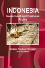 Indonesia Investment and Business Profile - Strategic, Practical Information and Contacts - Book