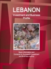 Lebanon Investment and Business Profile - Basic Information and Contacts for Successful Investment and Business Activity - Book