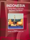 Indonesia Energy Policy, Laws and Regulation Handbook Volume 1 Strategic Information and Basic Laws - Book