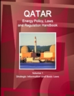 Qatar Energy Policy, Laws and Regulation Handbook Volume 1 Strategic Information and Basic Laws - Book