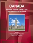 Canada Electoral, Political Parties Laws and Regulations Handbook Volume 1 Elections : Strategic Information, Regulations, Procedures - Book