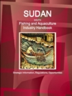 Sudan South Fishing and Aquaculture Industry Handbook : Strategic Information, Regulations, Opportunities - Book