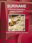 Suriname Fishing and Aquaculture Industry Handbook - Strategic Information, Regulations, Opportunities - Book