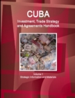 Cuba Investment, Trade Strategy and Agreements Handbook Volume 1 Strategic Information and Materials - Book