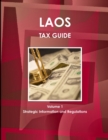 Laos Tax Guide Volume 1 Strategic Information and Regulations - Book