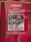 Congo Republic : Doing Business, Investing in Congo Republic Guide Volume 1 Strategic, Practical Information, Regulations, Contacts - Book