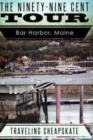 Ninety-Nine Cent Tour of Bar Harbor Maine (Photo Tour) Traveling Cheapskate : Traveling Cheapskate Series - Book