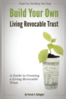 Build Your Own Living Revocable Trust : A Guide to Creating a Living Revocable Trust - Book