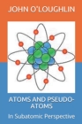 Atoms and Pseudo-Atoms : In Subatomic Perspective - Book