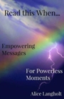 Read this When... : Empowering Messages for Powerless Moments - Book