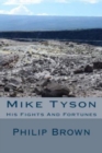 Mike Tyson : His Fights And Fortunes - Book