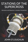 Stations of the Supercross : Attraction and Reaction in Gender Perspective - Book