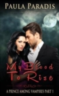 My Blood To Rise (A Prince Among Vampires, Part 1) - Book