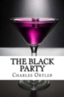The Black Party : A Dramatic Comedy in Two Acts - Book