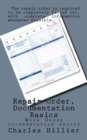 Repair Order, Documentation Basics : Work Order Documentation Basics - Book