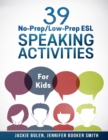 39 No-Prep/Low-Prep ESL Speaking Activities : For Kids (7+) - Book