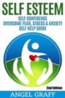 Self Esteem : Self Confidence: Overcome Fear, Stress & Anxiety: Self Help Guide - Book