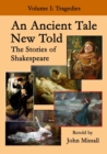 An Ancient Tale New Told - Volume 1 : The Stories of Shakespeare - Tragedies - Book