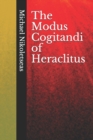The Modus Cogitandi of Heraclitus - Book