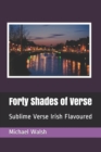 Forty Shades of Verse : Sublime Verse Irish Flavoured - Book